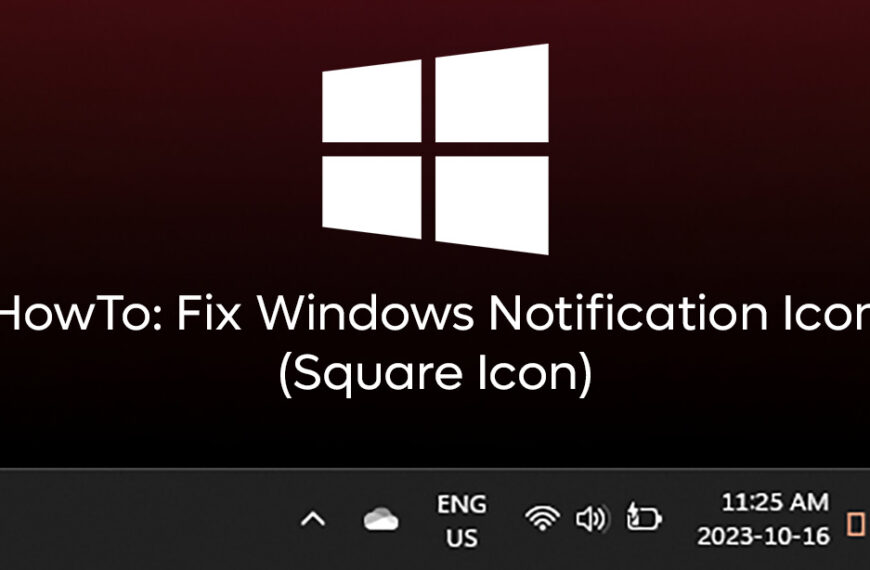 HowTo: Fix Windows Notification Icon (Square Icon)